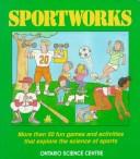 Cover of: Sportworks by from the Ontario Science Centre ; illustrated by Pat Cupples.