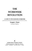 Cover of: The workweek revolution: a guide to the changing workweek