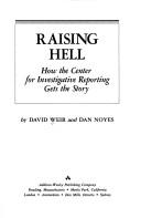 Cover of: Raising hell: how the Center for Investigative Reporting gets the story