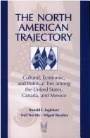 Cover of: North American trajectory: cultural, economic, and political ties among the United States, Canada, and Mexico