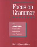 Cover of: Focus on Grammar: An Advanced Course for Reference and Practice (Complete Workbook)