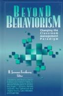 Cover of: Beyond behaviorism: changing the classroom management paradigm