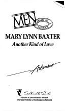 Cover of: Another Kind Of Love (Men Made In America Series) #4 (Men Made in America, No 4) | Mary Lynn Baxter