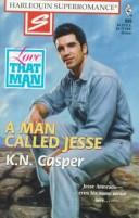 Cover of: A Man Called Jesse: Love that Man! (Harlequin Superromance No. 806)