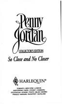 Cover of: So Close And No Closer (Harlequin Collector's Edition)