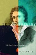 Cover of: Being Shelley: The Poet's Search for Himself