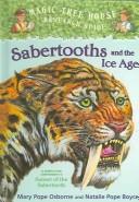 Cover of: Sabertooths and the Ice Age: a nonfiction companion to Sunset of the sabertooth