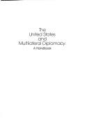 Cover of: The United States and multilateral diplomacy: a handbook
