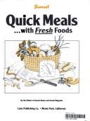 Cover of: Sunset quick meals-- with fresh foods