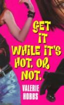 Cover of: Get It While It's Hot or Not