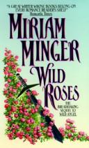 Wild Roses by Miriam Minger