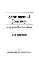 Cover of: Sentimental journey: an oral history of train travel in Canada