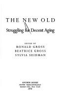 Cover of: The New old by edited by Ronald Gross, Beatrice Gross, Sylvia Seidman.