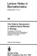 Cover of: Vito Volterra Symposium on Mathematical Models in Biology: proceedings of a conference held at the Centro Linceo Interdisciplinare, Accademia Nazionale dei Lincei, Rome, December 17-21, 1979