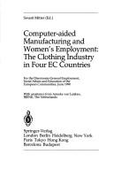 Cover of: Computer-aided manufacturing and women's employment by Swasti Mitter, ed., for the Directorate-General Employment, Social Affairs, and Education of the European Communities, June 1990 ; with assistance from Anneke van Luijken.