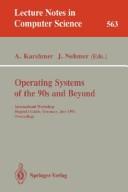 Cover of: Operating systems of the 90s and beyond: international workshop, Dagstuhl Castle, Germany, July 8-12, 1991 : proceedings