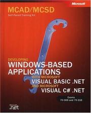 MCAD/MCSD self-paced training kit : developing Windows-based applications with Microsoft Visual Basic .NET and Microsoft Visual C♯ .NET, Exams 70-306 and 70-316