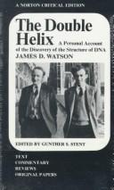 Cover of: The double helix: a personal account of the discovery of the structure of DNA