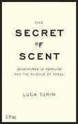 Cover of: The Secret of Scent by Luca Turin