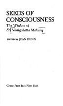 Cover of: Seeds of Consciousness by Jean Dunn, Nisargadatta Maharaj