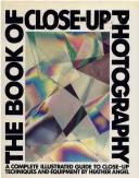 Cover of: The book of close-up photography: text and photographs