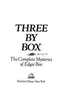 Cover of: Three by Box: The Complete Mysteries of Edgar Box