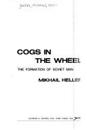 Cover of: Cogs in the wheel: the formation of Soviet man