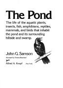 Cover of: The pond: the life of the aquatic plants, insects, fish, amphibians, reptiles, mammals, and birds that inhabit the pond and its surrounding hillside and swamp
