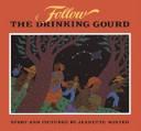 Cover of: Follow Drinking Gourd by Jeanette Winter