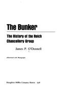 Cover of: The bunker: the history of the Reich Chancellery group