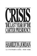 Cover of: Crisis: the last year of the Carter presidency