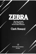 Cover of: Zebra: the true account of the 179 days ofterror in San Francisco