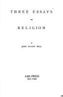 Essays (Nature / Theism / Utility of Religion) by John Stuart Mill