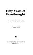 Cover of: Fifty years of freethought. by George Everett Hussey Macdonald