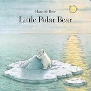 Kleiner Eisbär, wohin fährst du? by Hans De Beer