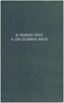 Cover of: El mundo visto a los ochenta años by Santiago Ramón y Cajal