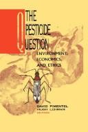 Cover of: The Pesticide question: environment, economics, and ethics