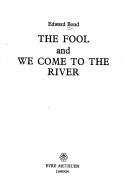 Cover of: The fool & We come to the river