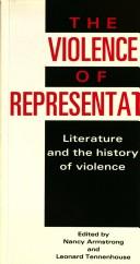Cover of: The Violence of representation: literature and the history of violence