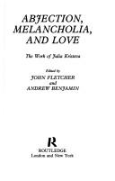 Cover of: Abjection, Melancholia, and Love: The Work of Julia Kristeva (Warwick Studies in Philosophy and Literature Series)