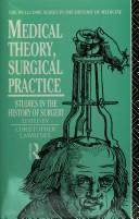 Cover of: Medical theory, surgical practice: studies in the history of surgery