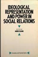 Cover of: Ideological representation and power in social relations: literary and social theory