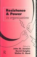 Cover of: Resistance and Power in Organizations: Agency, Subjectivity, and the Labour Process (Critical Perspectives on Work and Organization)