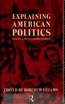 Explaining American politics : issues and interpretations
