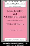 About children and children-no-longer : collected papers 1942-80