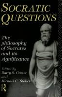 Socratic questions : new essays on the philosophy of Socrates and its significance
