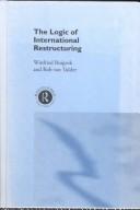 The logic of international restructuring : the management of dependencies in rival industrial complexes