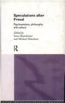 Cover of: Speculations after Freud: psychoanalysis, philosophy, and culture