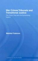 War crimes tribunals and transitional justice : the Tokyo trial and the Nuremburg legacy