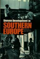 Uneven development in southern Europe : studies of accumulation, class, migration and the state